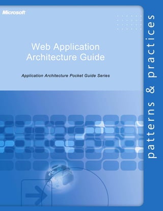 Web Application
  Architecture Guide
Application Architecture Pocket Guide Series
 