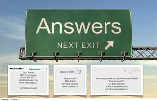 0 11
                                                                                                        2
                                                                                                ri ch
                                                                                              Zü
                                                                                         g,
                                                                                   ul tin
                                                                               o ns
                                                                           C
                                                                      b er
                          GLATT TOWER

                                                              ld ha
                                                          i
                       8301 GLATTZENTRUM
                        +4144 826 21 21
                                                           NORDSTRASSE 9                KOMPETENZZENTRUM RECORDS MANAGEMENT GMBH
                     INFO@WILDHABER.COM
                      WWW.WILDHABER.COM                  W  8006 ZÜRICH                               ROTFLUHSTRASSE 91


                        TWITTER: BRWILDHABER
                                                     ©   INFO@QUMRAM.CH
                                                          WWW.QUMRAM.CH
                                                                                                     CH-8702 ZOLLIKON
                                                                                                   WWW.AUFBEWAHRUNG.CH
                                                                                                  INFO@AUFBEWAHRUNG.CH


                                                                       14
               © Wildhaber Consulting, Zürich 2012

Dienstag, 13. März 12
 