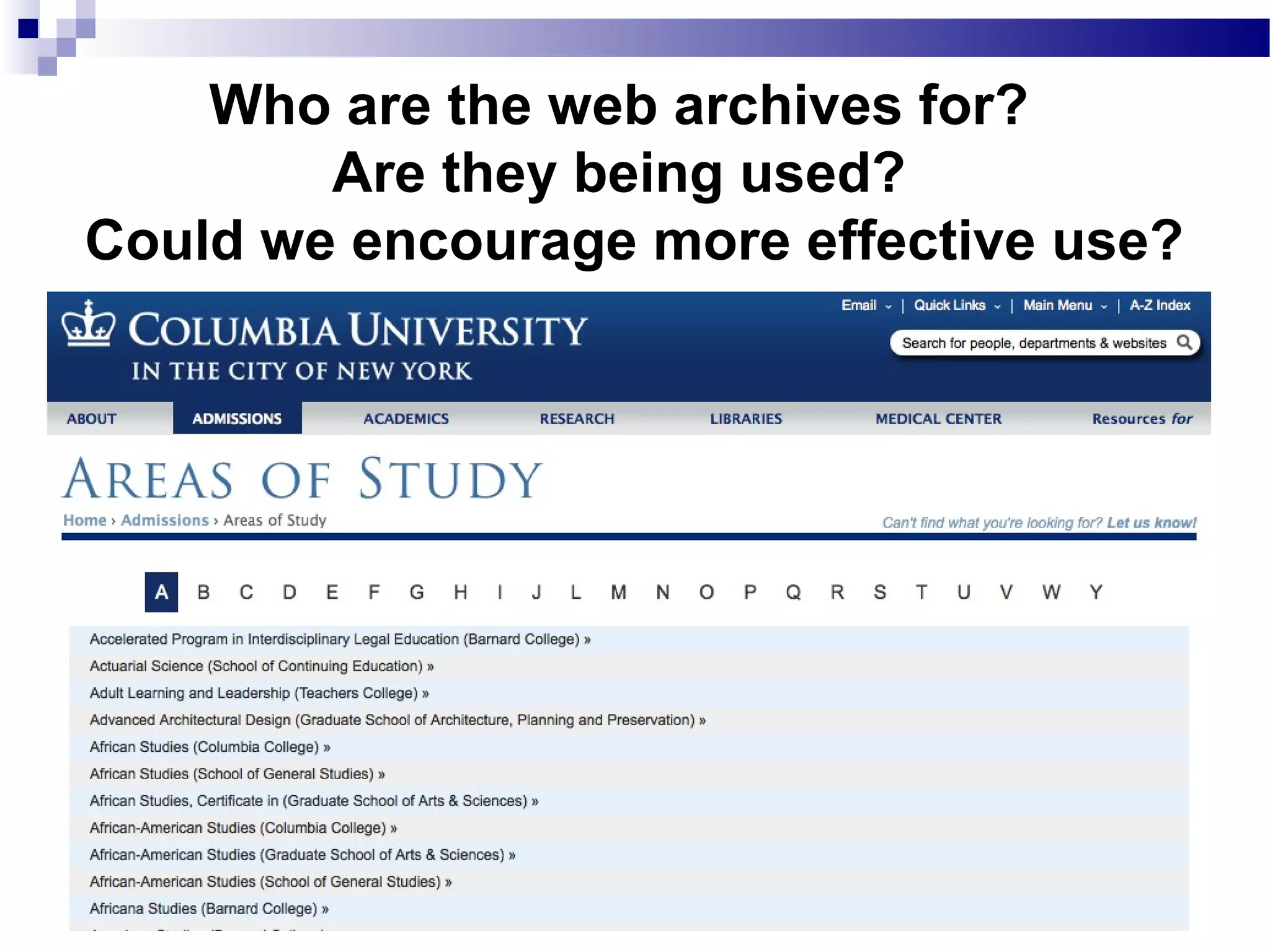 Who are the web archives for?
Are they being used?
Could we encourage more effective use?
 