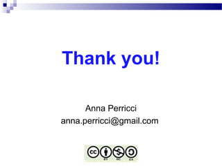 Thank you!
Anna Perricci
anna.perricci@gmail.com
 