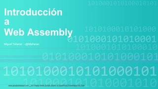 www.googleslidesppt.com _ 30+ Ready Made Google Slides & PowerPoint Presentation for Free
Introducción
a
Web Assembly
Miguel Teheran - @Mteheran
 