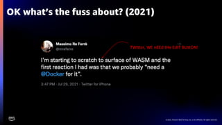 © 2022, Amazon Web Services, Inc. or its affiliates. All rights reserved.
OK what’s the fuss about? (2021)
TWItter, WE nEEd tHe EdIT BUttON!
 