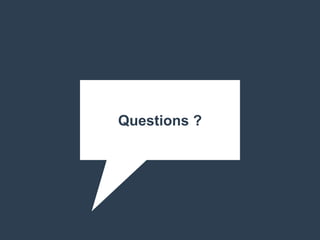 Questions ?
 