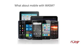 What about mobile with WASM?
 