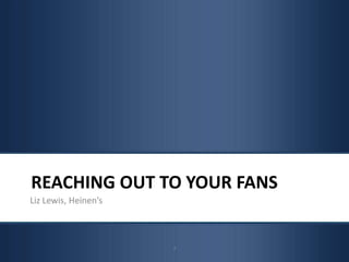 Reaching Out To your FansLiz Lewis, Heinen’s7