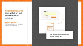 Une solution qui
enrichit votre
existant
#Complémentaire
Déjà un site web ?
PickAsso s’intègre en quelques
minutes sur votre site
Un espace membre sur
votre site web
 