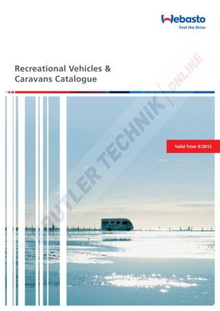 Recreational Vehicles &
Caravans Catalogue
Valid from 9/2012
00_EN_Umschlag.indd 4 26.07.2012 19:20:07
 