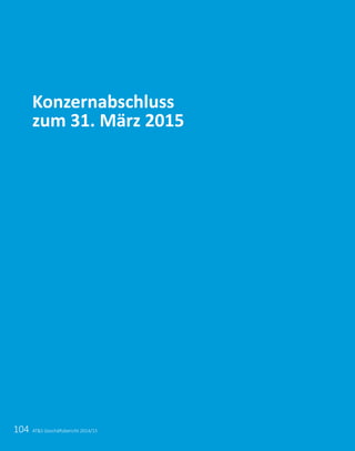 104
Konzernabschluss
zum 31. März 2015
ATS Geschäftsbericht 2014/15
 