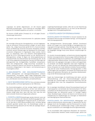 115Konzernabschluss
rungsswaps. Sie werden abgeschlossen, um den Konzern gegen
Wechselkursschwankungen – durch Fixierung von zukünftigen Wech-
selkursen für Fremdwährungsaktiva und -passiva – zu schützen.
Der Konzern schließt weiters Zinsswaps ab, um sich gegen Zinssatz-
schwankungen abzusichern.
Der Konzern setzt keine Finanzinstrumente für spekulative Zwecke
ein.
Die erstmalige Erfassung bei Vertragsabschluss und die Folgebewer-
tung von derivativen Finanzinstrumenten erfolgen mit deren Markt-
werten. Das „Hedge Accounting“ gemäß IAS 39 „Finanzinstrumente:
Ansatz und Bewertung“ (Financial Instruments: Recognition and Mea-
surement), wonach Veränderungen der Marktwerte von Sicherungsin-
strumenten erfolgsneutral im Eigenkapital erfasst werden, kommt
dann zur Anwendung, wenn eine wirksame Sicherungsbeziehung
gemäß IAS 39 für Sicherungsinstrumente aus der Absicherung von
Zahlungsströmen vorliegt. Zu Beginn der Sicherungsbeziehung und
fortlaufend findet eine Dokumentation der Einschätzung statt, ob die
in der Sicherungsbeziehung eingesetzten Derivate die Änderungen der
Zahlungsströme des Grundgeschäftes hocheffektiv kompensieren.
Sofern kein erfolgsneutrales „Hedge Accounting“ anzuwenden ist,
werden unrealisierte Gewinne und Verluste aus derivativen Finanzin-
strumenten erfolgswirksam in der Gewinn- und Verlustrechnung im
Finanzergebnis erfasst.
m. ZAHLUNGSMITTEL UND ZAHLUNGSMITTELÄQUIVA-
LENTE Zahlungsmittel und Zahlungsmitteläquivalente umfassen
Kassenbestände, Termingelder, täglich fällige Bankguthaben sowie
kurzfristige, hochliquide Veranlagungen mit einer Gesamtlaufzeit von
bis zu drei Monaten (Commercial Papers und Geldmarktfonds).
n. NICHT BEHERRSCHENDE ANTEILE Die nicht beherrschenden
Anteile betreffen 1,24 % des Eigenkapitals an der ATS Korea.
Das Konzernjahresergebnis und das sonstige Ergebnis werden den
Eigentümern des Mutterunternehmens und den nicht beherrschen-
den Anteilen zugeordnet. Die Zuordnung zu den nicht beherrschenden
Anteilen erfolgt selbst dann, wenn dies dazu führt, dass die nicht
beherrschenden Anteile einen Negativsaldo aufweisen.
o. RÜCKSTELLUNGEN Rückstellungen werden bilanziert, wenn der
Konzern eine rechtliche oder faktische Verpflichtung gegenüber Drit-
ten hat, die auf vorangegangenen Ereignissen beruht, es wahrschein-
lich ist, dass dies zu einem Ressourcenabfluss führt, und dieser Betrag
verlässlich geschätzt werden kann. Die Rückstellungen werden zu
jedem Bilanzstichtag überprüft und ihre Höhe der jeweiligen Neuein-
schätzung angepasst.
Langfristige Rückstellungen werden, sofern der aus der Diskontierung
resultierende Zinseffekt wesentlich ist, mit ihrem auf den Bilanzstich-
tag abgezinsten Erfüllungsbetrag bilanziert.
p. RÜCKSTELLUNGEN FÜR PERSONALAUFWAND
RÜCKSTELLUNGEN FÜR PENSIONEN Im Konzern bestehen für die
betriebliche Altersvorsorge verschiedene beitrags- und leistungsorien-
tierte Versorgungssysteme.
Bei beitragsorientierten Pensionszusagen (Defined Contribution)
werden die Zusagen durch fixierte Beträge an zweckgebundene Ver-
sorgungseinrichtungen geleistet. Diese Beiträge werden im Personal-
aufwand ausgewiesen. Eine Rückstellung ist nicht zu bilden, da über
die festgelegten Beträge hinaus keine weiteren Verpflichtungen be-
stehen.
Für einzelne Vorstandsmitglieder und bestimmte leitende Angestellte
bestehen leistungsorientierte Pensionszusagen (Defined Benefit), die
zu jedem Bilanzstichtag durch qualifizierte und unabhängige Versiche-
rungsmathematiker bewertet werden. Die Verpflichtung des Konzerns
besteht darin, die zugesagten Leistungen an aktive und ausgeschiede-
ne Vorstände und leitende Angestellte sowie deren Angehörige zu
erfüllen. Die nach der Methode des Anwartschaftsansammlungsver-
fahrens (Projected Unit Credit Method) ermittelte Pensionsverpflich-
tung wird bei einem fondsfinanzierten Versorgungssystem in Höhe
des Vermögens des Fonds gekürzt. Der Barwert der Anwartschaft wird
aufgrund der geleisteten Dienstjahre, der erwarteten Gehaltsentwick-
lung und der Rentenanpassungen berechnet.
Soweit das Fondsvermögen die Verpflichtung nicht deckt, wird die
Nettoverpflichtung unter den Pensionsrückstellungen passiviert.
Übersteigt das Fondsvermögen die Pensionsverpflichtung, wird der
übersteigende Wert unter den übergedeckten Pensionsansprüchen
aktiviert.
Der im jeweiligen Geschäftsjahr erfasste Personalaufwand basiert auf
Erwartungswerten und beinhaltet den Dienstzeitaufwand. Der Netto-
zinsaufwand auf die Nettoschuld wird im Finanzergebnis ausgewiesen.
Neubewertungen der Nettoschuld werden im sonstigen Ergebnis
erfasst. Neubewertungen umfassen die Gewinne und Verluste aus der
Umbewertung von Verpflichtungen aus Leistungen an Arbeitnehmer
nach Beendigung des Arbeitsverhältnisses.
RÜCKSTELLUNGEN FÜR ABFERTIGUNGEN Abfertigungen sind
aufgrund arbeitsrechtlicher Bestimmungen im Wesentlichen bei Kün-
digungen durch den Dienstgeber sowie bei Pensionsantritt zu bezah-
len. Die Bewertung der Verpflichtungen erfolgt zu jedem Bilanzstich-
tag durch qualifizierte und unabhängige Versicherungsmathematiker.
Für bis einschließlich 2002 eingetretene Mitarbeiter der österreichi-
schen Gesellschaften bestehen direkte Verpflichtungen, welche den
Konzernabschluss zum 31. März 2015 13
 