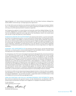 43Bericht des AufsichtsratsATS – First choice for advanced applications 3
folgende Mitglieder an: Dr. Hannes Androsch (Vorsitzender), Dkfm. Karl Fink, DI Albert Hochleitner, Wolfgang Fleck,
Günther Wölfler. Der Nominierungs- und Vergütungsausschuss tagte dreimal.
Am 19. März 2015 wurde durch Beschluss des Aufsichtsrats betreffend die Durchführung verschiedener Maßnah-
men zur Fremdfinanzierung ein Projektausschuss für die weitere Abwicklung einschließlich der Erteilung der Zu-
stimmung zur Durchführung entsprechender Transaktionen eingerichtet.
Dem Projektausschuss gehören Dr. Hannes Androsch als Vorsitzender sowie KR Ing. Willibald Dörflinger, DDr. Regi-
na Prehofer, Wolfgang Fleck und Günther Wölfler an. Der Projektausschuss, der am 19. März 2015 und damit am
Ende des Geschäftsjahres eingerichtet wurde, tagte während des Geschäftsjahres 2014/15 nicht, besteht jedoch
auch nach dem 31. März 2015 weiter bis zu seiner Auflösung.
SELBSTEVALUIERUNG DES AUFSICHTSRATS Der Aufsichtsrat führt jährlich, so auch für das Geschäfts-
jahr 2014/15, eine Selbstevaluierung durch, um durch kontinuierliche Verbesserungen in der Arbeitsweise sicherzu-
stellen, dass er weiterhin seine Aufgaben im Interesse der Aktionäre und aller weiteren Stakeholder wahrnehmen
kann. Die vom Aufsichtsrat jährlich vorgenommene Evaluierung seiner Tätigkeit hat ergeben, dass die geübte Praxis
den Anforderungen des Aktiengesetzes und des Österreichischen Corporate Governance Kodex (ÖCGK) entspricht
und die Organisation, Arbeitsweise und Zielorientierung im Sinne der Aktionäre und aller weiteren Stakeholder
effizient ist. Die Selbstevaluierung bleibt auch weiterhin Bestandteil der kritischen Eigenreflexion der Tätigkeit des
Aufsichtsrats.
KONZERN- UND JAHRESABSCHLUSS Der Aufsichtsrat der ATS schlug vor, die PwC Wirtschaftsprüfung
GmbH, Wien, zum Abschlussprüfer und Konzernabschlussprüfer für das Geschäftsjahr 2014/15 zu bestellen. Dieser
Vorschlag wurde von der Hauptversammlung am 3. Juli 2014 angenommen.
Der Jahresabschluss der AT  S Austria Technologie  Systemtechnik Aktiengesellschaft und der Konzernabschluss
zum 31. März 2015 wurden jeweils von der PwC Wirtschaftsprüfung GmbH, Wien, geprüft und mit einem uneinge-
schränkten Bestätigungsvermerk versehen. Der Lagebericht und der Konzernlagebericht für das Geschäftsjahr
2014/15 stehen im Einklang mit dem Jahresabschluss und Konzernabschluss. Der Aufsichtsrat billigt nach vorherge-
hender Befassung des Prüfungsausschusses und ausführlicher Erörterung und Prüfung den Jahresabschluss der
Gesellschaft zum 31. März 2015, der damit gemäß § 96 Abs. 4 AktG festgestellt ist. Er erklärt sich außerdem nach
vorhergehender Befassung des Prüfungsausschusses sowie eingehender Erörterung und Prüfung mit dem gemäß
§ 245a UGB nach IFRS aufgestellten Konzernabschluss, dem Lagebericht, dem Konzernlagebericht und dem Corpo-
rate-Governance-Bericht einverstanden. Die Prüfungen des Aufsichtsrats haben nach umfassender Erörterung mit
dem Abschlussprüfer keinerlei Anlass zu Beanstandungen gegeben. Der Aufsichtsrat folgt der Empfehlung des
Prüfungsausschusses und wird der 21. ordentlichen Hauptversammlung vorschlagen, die PwC Wirtschaftsprüfung
GmbH, Wien, zum Abschlussprüfer und Konzernabschlussprüfer für das Geschäftsjahr 2015/16 zu bestellen.
Der Aufsichtsrat schließt sich dem Gewinnverwendungsvorschlag des Vorstands an. Demnach sollen vom ausgewie-
senen Bilanzgewinn zum 31. März 2015 in Höhe von 36.874.815,29 € (davon ausschüttungsfähig: 24.502.815,29 €)
als Dividende 13.986.000,00 € – das sind 0,36 € je Stückaktie – ausgeschüttet werden. Der restliche Gewinn in Höhe
von 22.888.815,29 € soll auf neue Rechnung vorgetragen werden.
DANK AN VORSTAND UND AN ALLE MITARBEITERINNEN UND MITARBEITER Abschlie-
ßend möchte der Aufsichtsrat dem gesamten Vorstand und allen Mitarbeiterinnen und Mitarbeitern Dank und
Anerkennung für ihre besonderen Leistungen und ihr Engagement im vergangenen Geschäftsjahr aussprechen.
Für den Aufsichtsrat
Leoben-Hinterberg, am 8. Juni 2015
Dr. Hannes Androsch
Vorsitzender des Aufsichtsrats
 