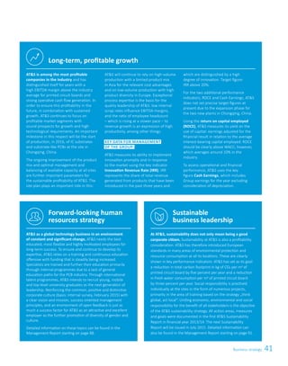 41
At ATS, sustainability does not only mean being a good
corporate citizen. Sustainability at ATS is also a profitability
consideration. ATS has therefore introduced European
standards in many areas of environmental protection and
resource consumption at all its locations. These are clearly
shown in key performance indicators: ATS has set as its goal
a reduction in total carbon footprint in kg of CO2 per m2 of
printed circuit board by five percent per year and a reduction
in fresh water consumption per m2 of printed circuit board
by three percent per year. Social responsibility is practised
individually at the sites in the form of numerous projects,
primarily in the area of training based on the strategy „think
global, act local“. Uniting economic, environmental and social
responsibility for the benefit of all stakeholders is the objective
of the ATS sustainability strategy. All action areas, measures
and goals were documented in the first ATS Sustainability
Report in financial year 2013/14. The next Sustainability
Report will be issued in July 2015. Detailed information can
also be found in the Management Report starting on page 91.
ATS as a global technology business in an environment
of constant and significant change, ATS needs the best
educated, most flexible and highly motivated employees for
long-term success. To ensure and continue to develop its
expertise, ATS relies on a training and continuous education
offensive with funding that is steadily being increased.
Specialists are trained and further their education primarily
through internal programmes due to a lack of general
education paths for the PCB industry. Through international
talent programmes, ATS intends to recruit young, mobile
and top-level university graduates as the next generation of
leadership. Reinforcing the common, positive and distinctive
corporate culture (basis: internal survey, February 2015) with
a clear vision and mission, success-oriented management
principles, and an environment of open feedback is just as
much a success factor for ATS as an attractive and excellent
employer as the further promotion of diversity of gender and
culture.
Detailed information on these topics can be found in the
Management Report starting on page 88.
ATS is among the most profitable
companies in the industry and has
distinguished itself for years with a
high EBITDA margin above the industry
average for printed circuit boards and
strong operative cash flow generation. In
order to ensure this profitability in the
future, in combination with sustained
growth, ATS continues to focus on
profitable market segments with
sound prospects for growth and high
technological requirements. An important
milestone in this respect will be the start
of production, in 2016, of IC substrates
and substrate-like PCBs at the site in
Chongqing, China.
The ongoing improvement of the product
mix and optimal management and
balancing of available capacity at all sites
are further important parameters for
the sustainable profitability of ATS. The
site plan plays an important role in this:
ATS will continue to rely on high-volume
production with a limited product mix
in Asia for the relevant cost advantages
and on low-volume production with high
product diversity in Europe. Exceptional
process expertise is the basis for the
quality leadership of ATS: low internal
scrap rates influence EBITDA margins,
and the ratio of employee headcount
– which is rising at a slower pace – to
revenue growth is an expression of high
productivity, among other things.
Key data for management
of the Group:
ATS measures its ability to implement
innovation promptly and in response
to the market using the key indicator
Innovation Revenue Rate (IRR). IRR
represents the share of total revenue
generated from products that have been
introduced in the past three years and
which are distinguished by a high
degree of innovation. Target figure:
IRR above 20%.
For the two additional performance
indicators, ROCE and Cash Earnings, ATS
does not set precise target figures at
present due to the expansion phase for
the two new plants in Chongqing, China.
Using the return on capital employed
(ROCE), ATS measures its yield on the
use of capital: earnings adjusted for the
financial result in relation to the average
interest-bearing capital employed. ROCE
should be clearly above WACC, however,
which averages around 10% in the
industry.
To assess operational and financial
performance, ATS uses the key
figure Cash Earnings, which includes
Group earnings for the year excluding
consideration of depreciation.
Business strategy
Forward-looking human
resources strategy
Sustainable
business leadership
Long-term, profitable growth
 