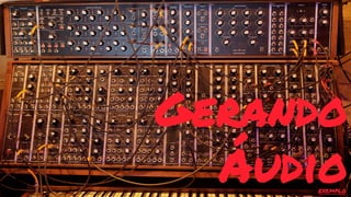 Gerando 
Áudioexemplo 
 