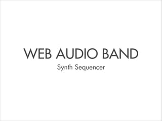 Web Audio Band - Playing with a band in your browser