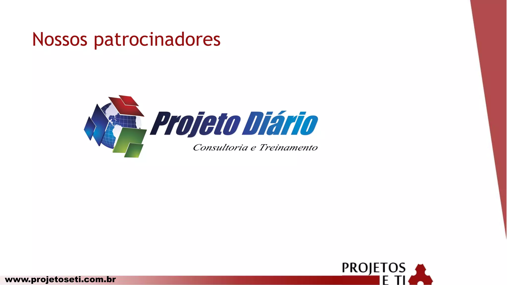 www.projetoseti.com.br
Nossos patrocinadores
 