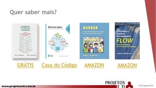 www.projetoseti.com.br
Quer saber mais?
@anagsoares
GRÁTIS AMAZONCasa do Código AMAZON
 