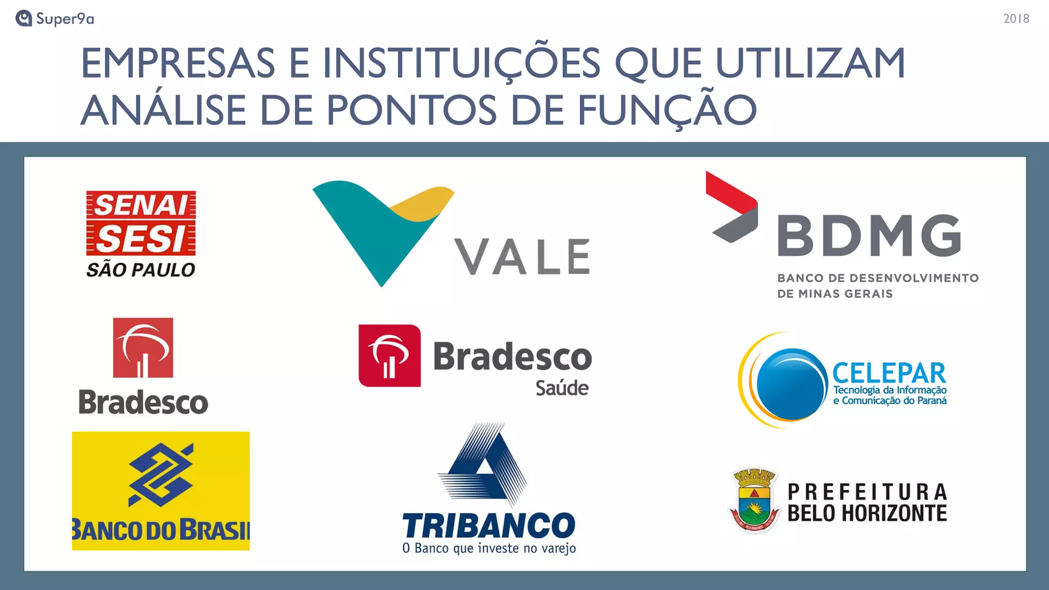 20182018
EMPRESAS E INSTITUIÇÕES QUE UTILIZAM
ANÁLISE DE PONTOS DE FUNÇÃO
 