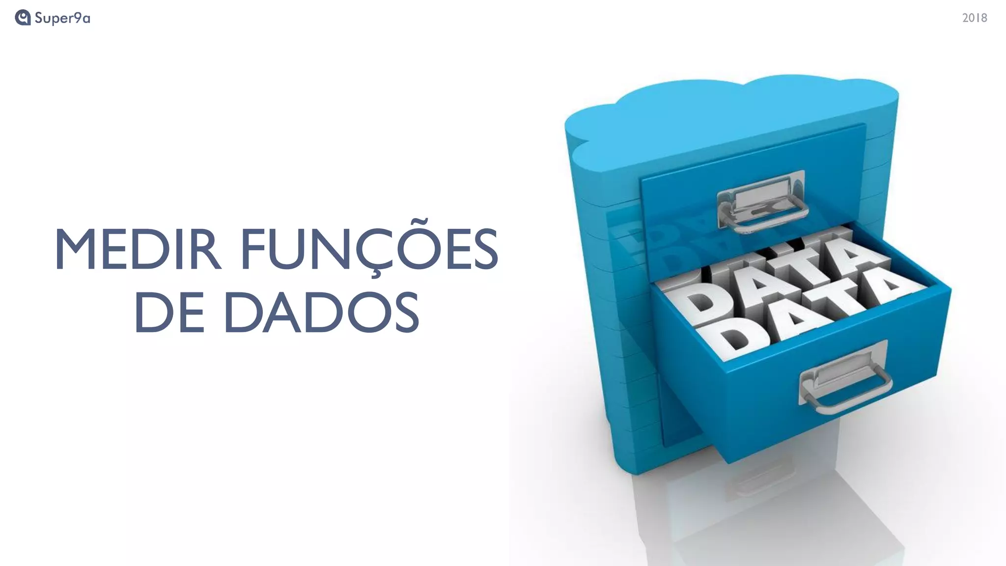 20182018
MEDIR FUNÇÕES
DE DADOS
 