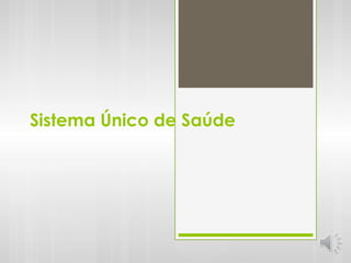 Sistema Único de Saúde
 