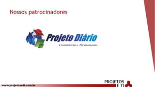 www.projetoseti.com.br
Nossos patrocinadores
 