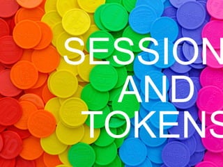 AND
TOKENS
SESSION
 