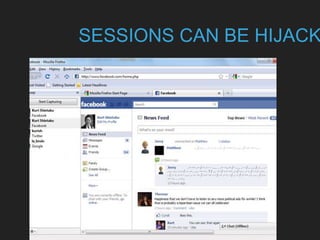SESSIONS CAN BE HIJACK
 