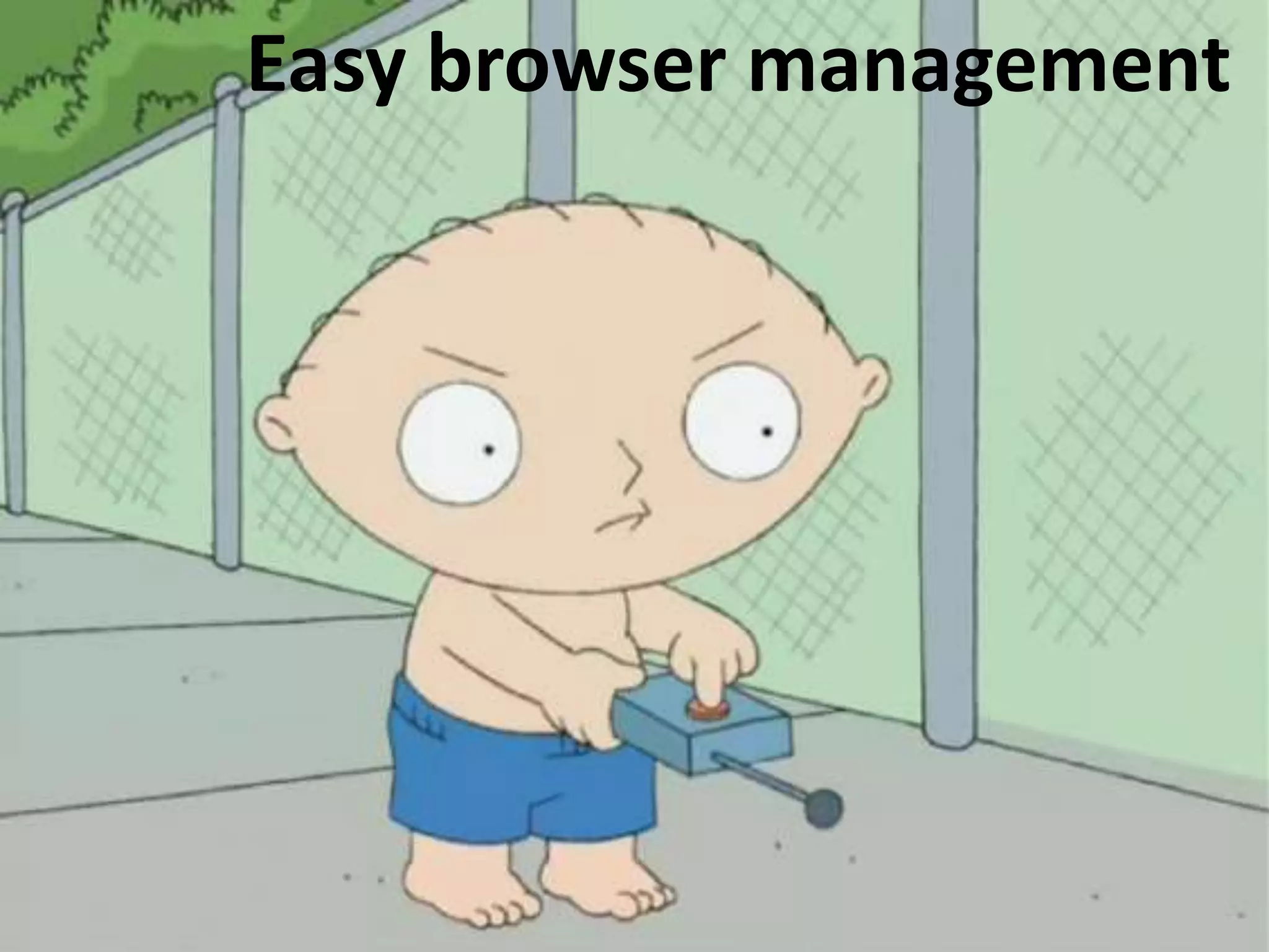 Easy browser management