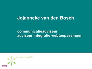 Jojanneke van den Bosch communicatieadviseur adviseur integratie webtoepassingen 