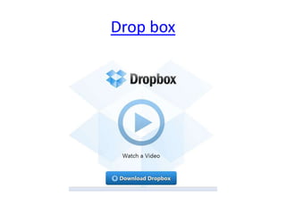 Drop box
 