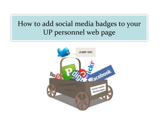 How to add social media badges to your UP personnel web page 