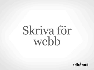 Skriva för
  webb
 
