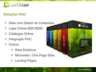 Soluções Web

  Sites com Gestor de Conteúdos
  Lojas Online (B2C/B2B)
  Catálogos Online
  Integração PHC
  Outros:
      Sites Estáticos
      Microsites / One Page Sites
      Landing Pages
 