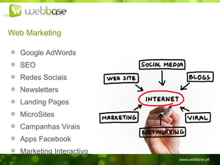 Web Marketing

   Google AdWords
   SEO
   Redes Sociais
   Newsletters
   Landing Pages
   MicroSites
   Campanhas Virais
   Apps Facebook
   Marketing Interactivo
 