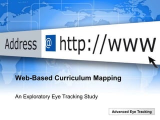 Advanced Eye Tracking
Web-Based Curriculum Mapping
An Exploratory Eye Tracking Study
 