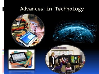Advances in Technology
 