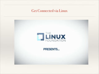 Get Connected via Linux

 