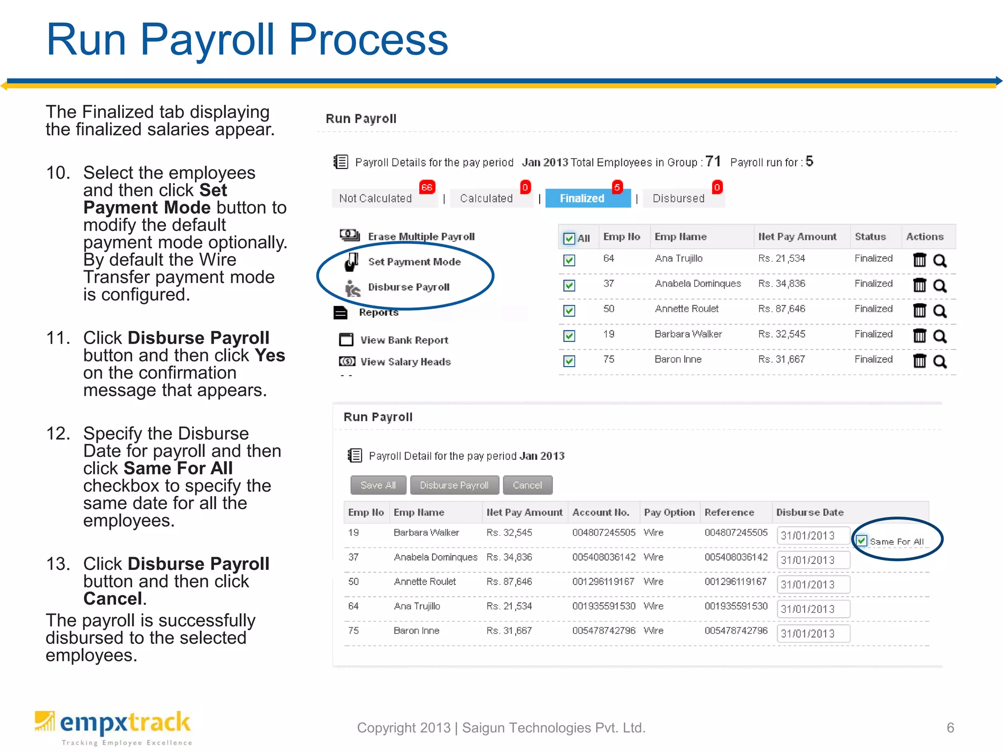 Payroll Processing Mode
Copyright 2017 | Saigun Technologies Pvt. Ltd. 6
 
