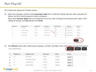 Copyright 2017 | Saigun Technologies Pvt. Ltd. 12
The Finalized tab displays the finalized salaries.
12. Select the employ...