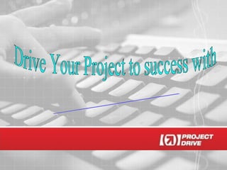Drive Your Project to success with Project Drive.net 
