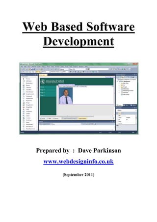 Web Based Software
  Development




  Prepared by : Dave Parkinson
    www.webdesigninfo.co.uk
          (September 2011)
 
