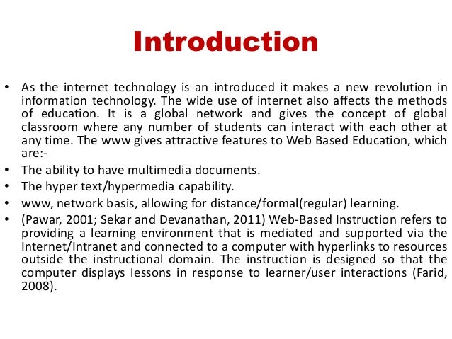 Meaning
• Web-based learning is one way to learn, using web-based
technologies or tools in a learning process. In other wo...