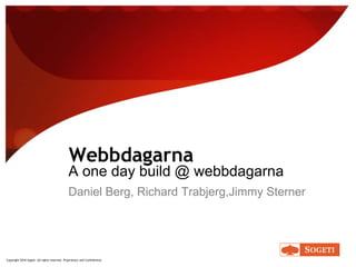 Webbdagarna A onedaybuild @ webbdagarna Daniel Berg, Richard Trabjerg,Jimmy Sterner 