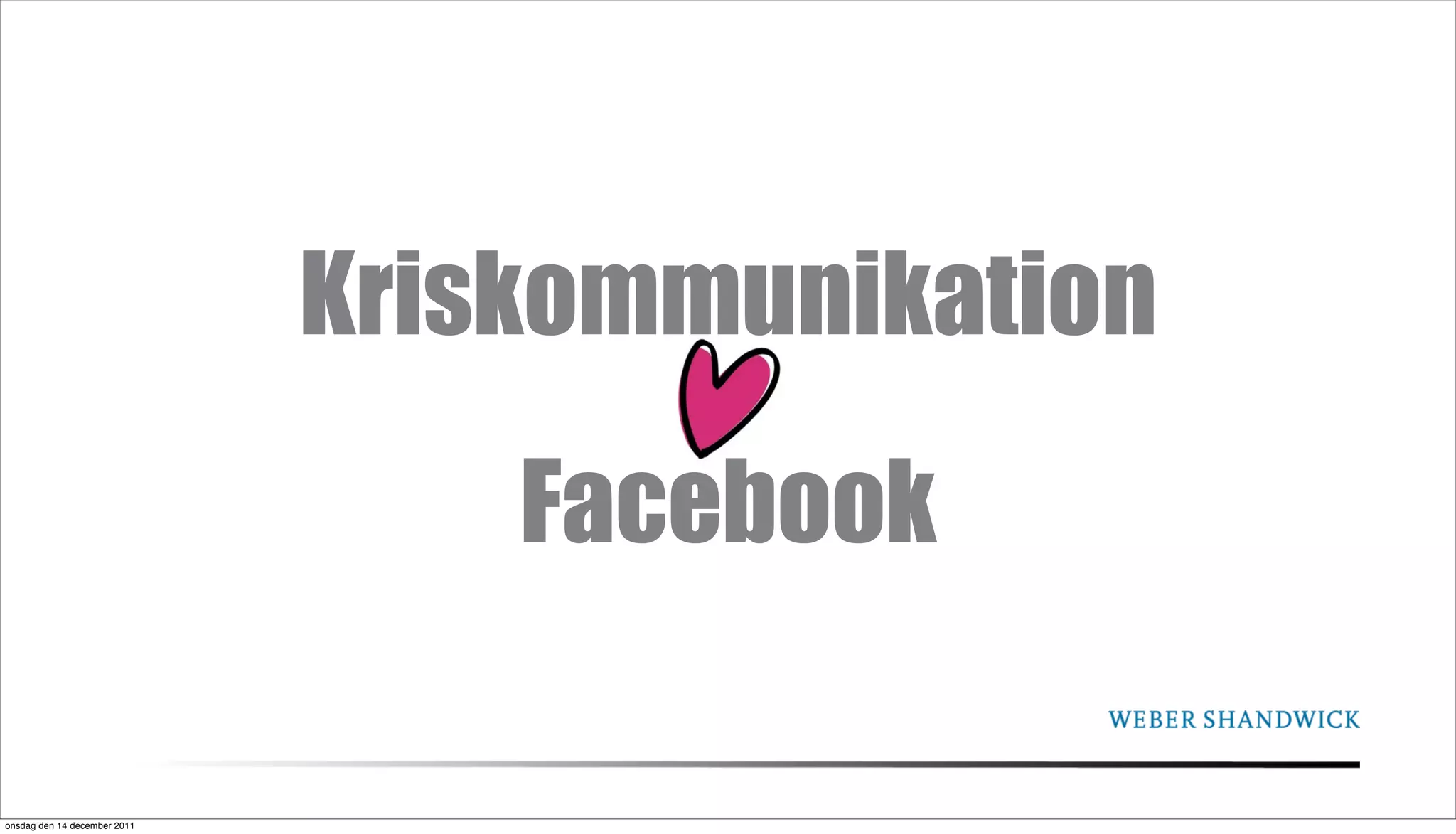 Kriskommunikation
                                  Facebook

onsdag den 14 december 2011
 