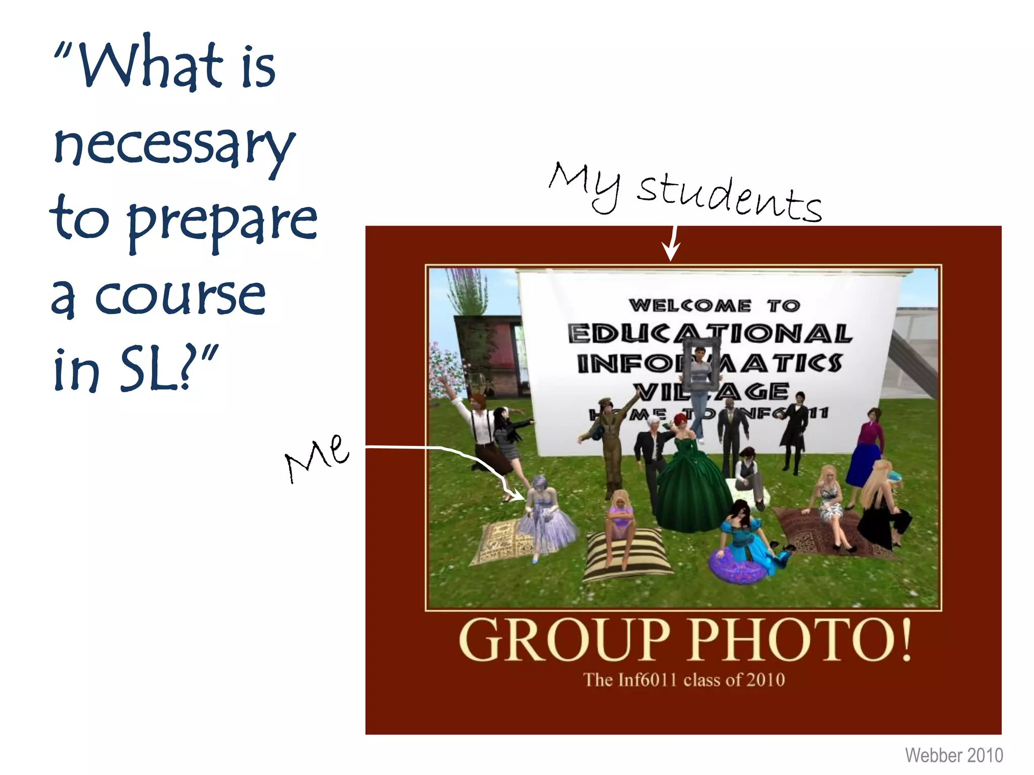 “What is
necessary
to prepare
a course
in SL?”




             Webber 2010
 