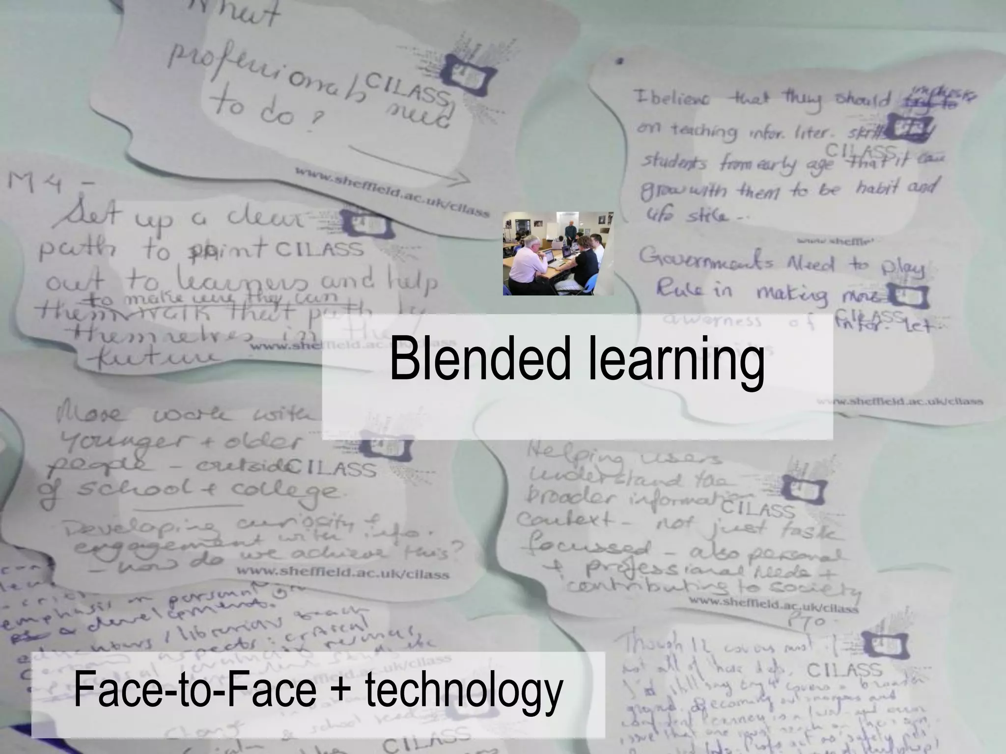 Blended learning




Face-to-Face + technology
 