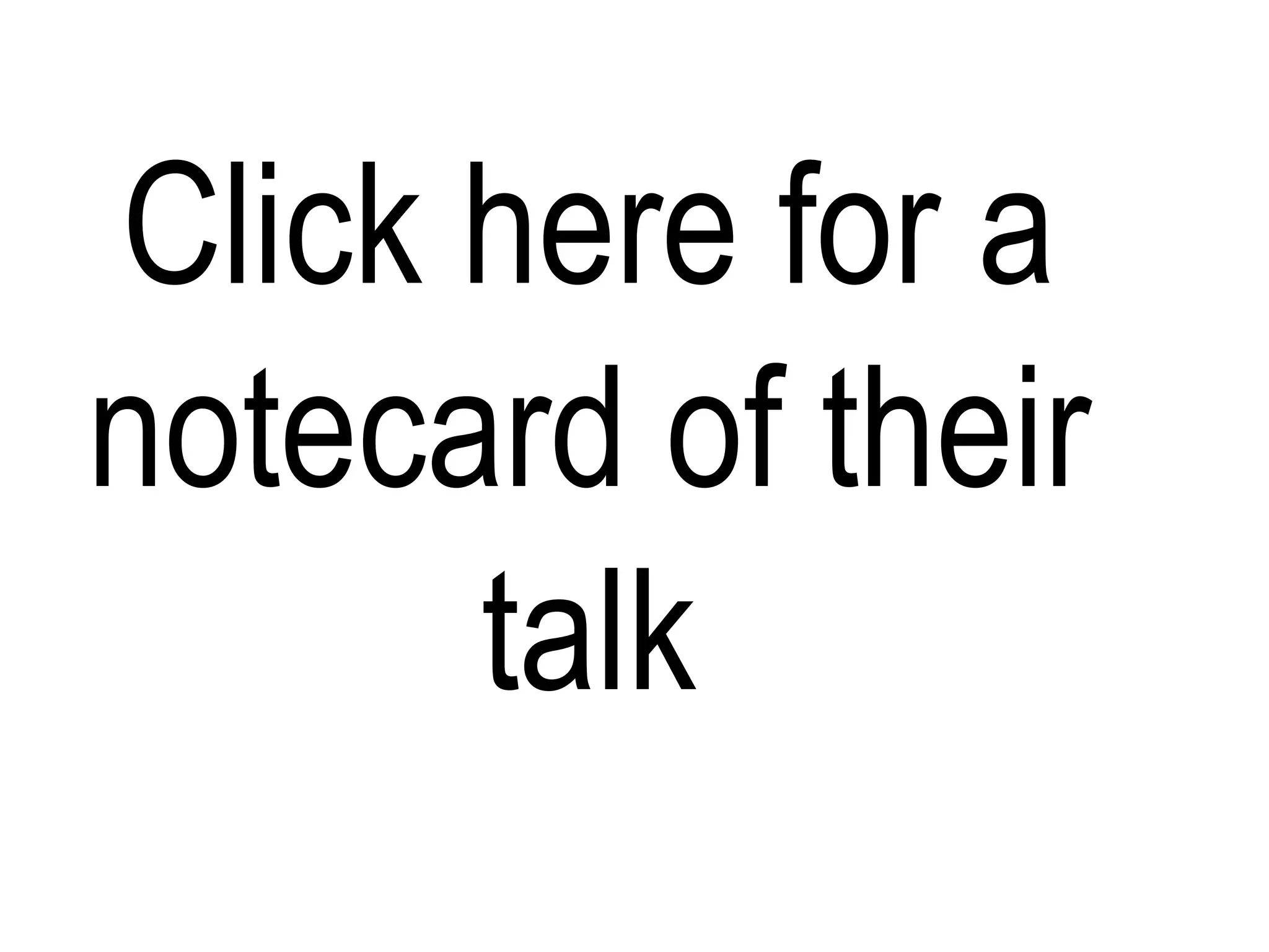 Click here for a
notecard of their
      talk
 