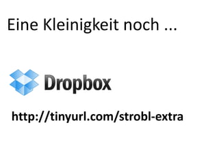Eine Kleinigkeit noch ...

http://tinyurl.com/strobl-extra

 