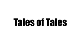 Tales of Tales
 