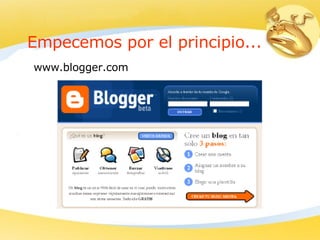 Empecemos por el principio... www.blogger.com 