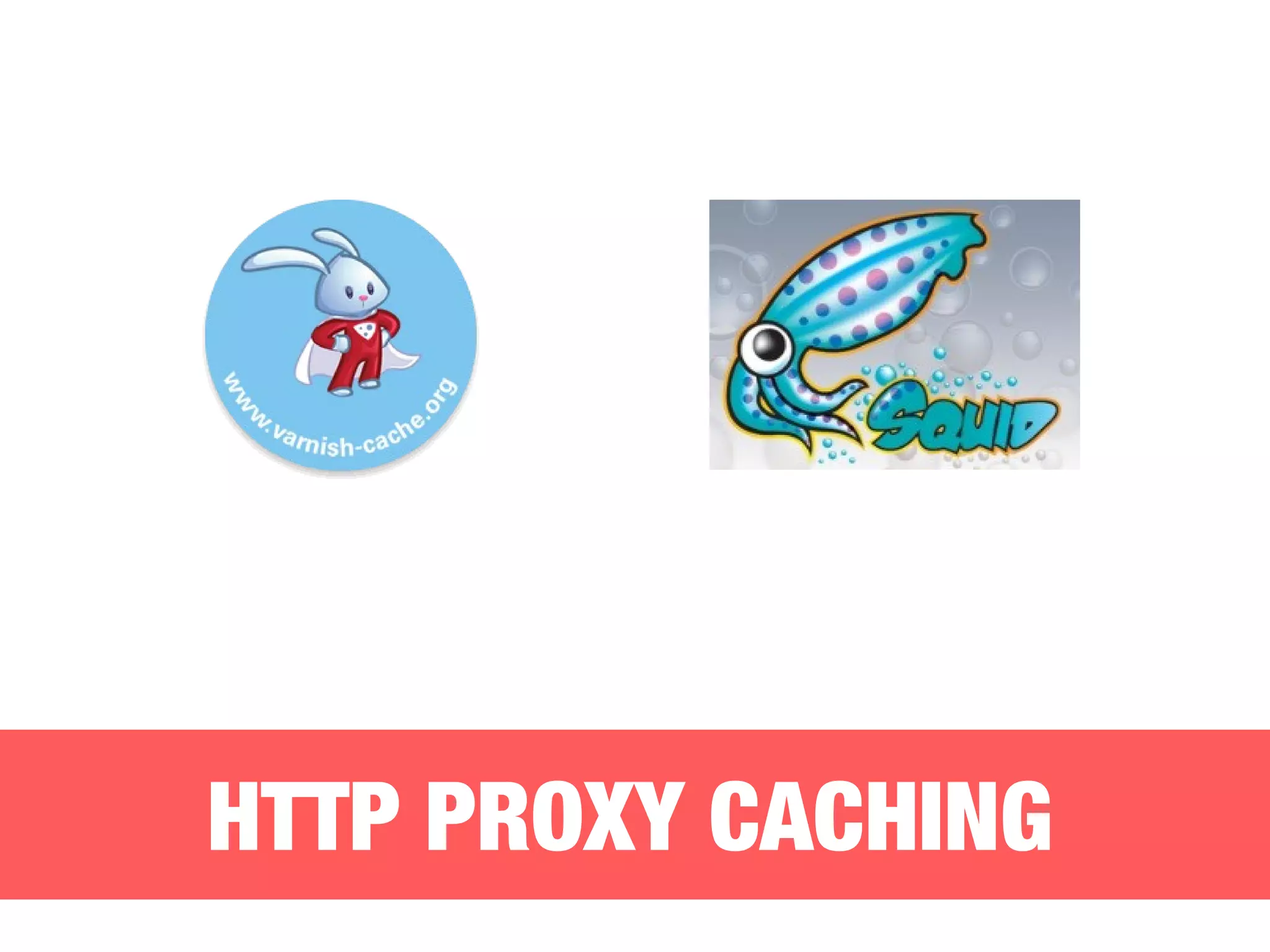 HTTP PROXY CACHING 
 