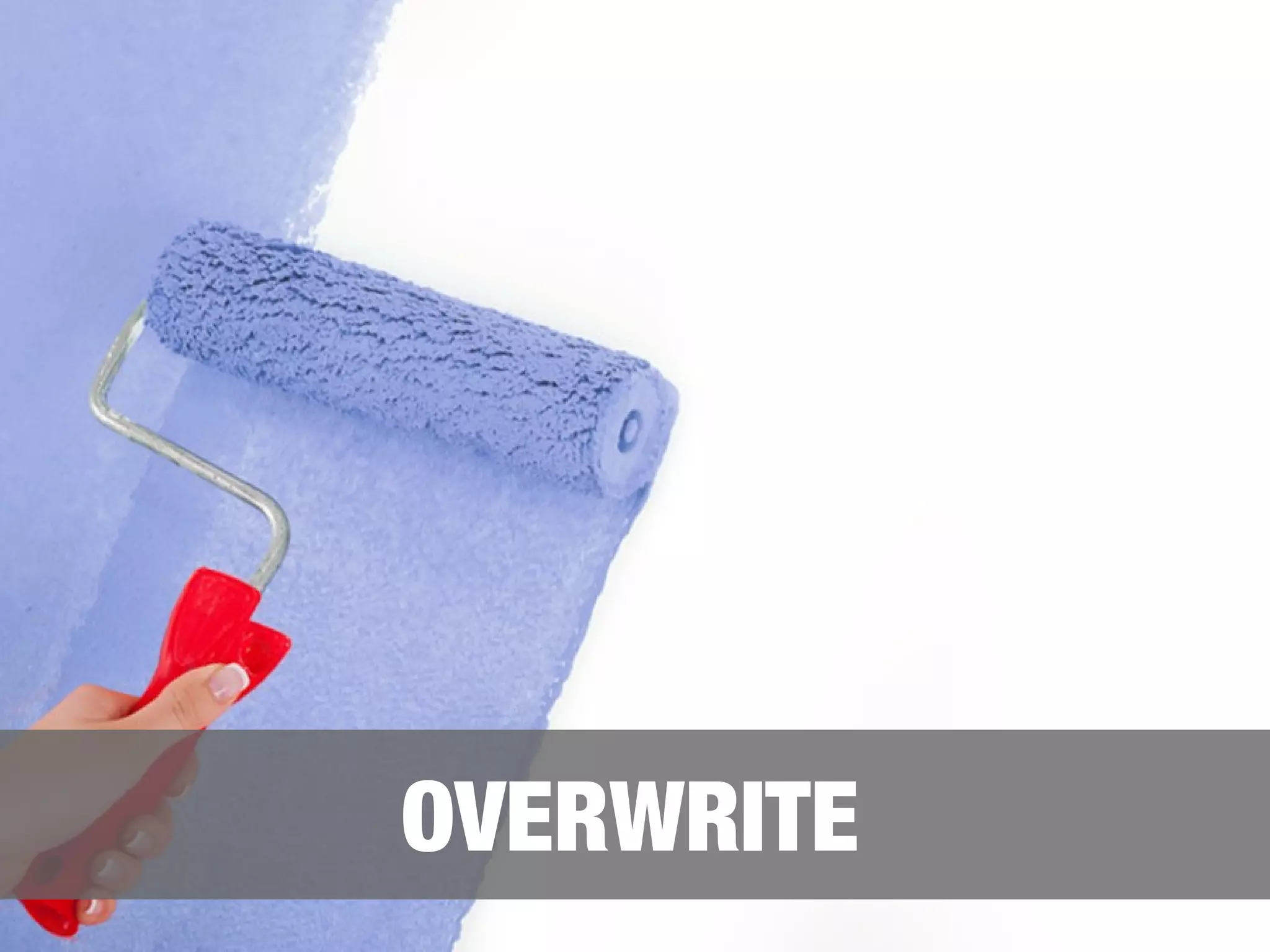 OVERWRITE 
 